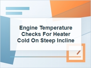 Engine Temperature Checks When the Heater Goes Cold Uphill